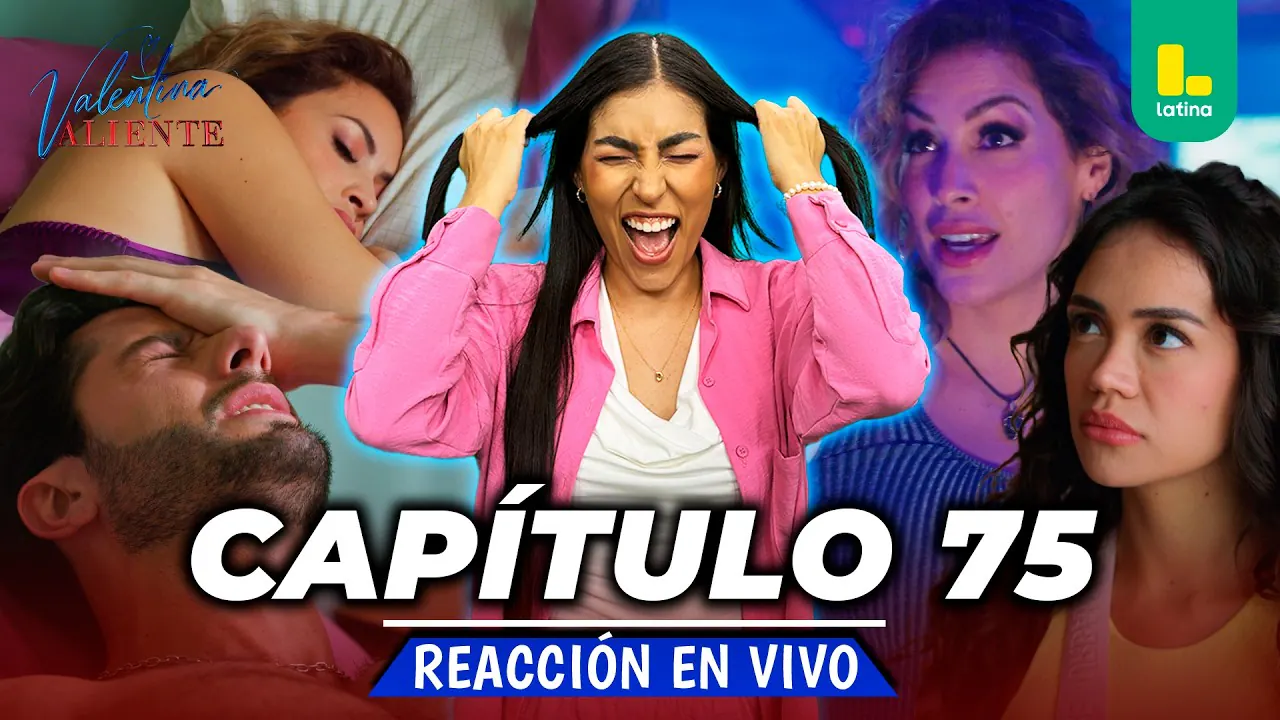 Reproducir: REACT VALENTINA VALIENTE - CAPÍTULO 75 - JUEVES 18 DE JUNIO | EN VIVO