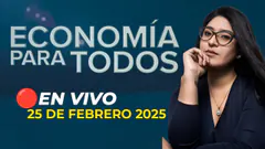 #ENVIVO ECONOMÍA PARA TODOS 25/02/2025 #ECONOMIAXTODOS