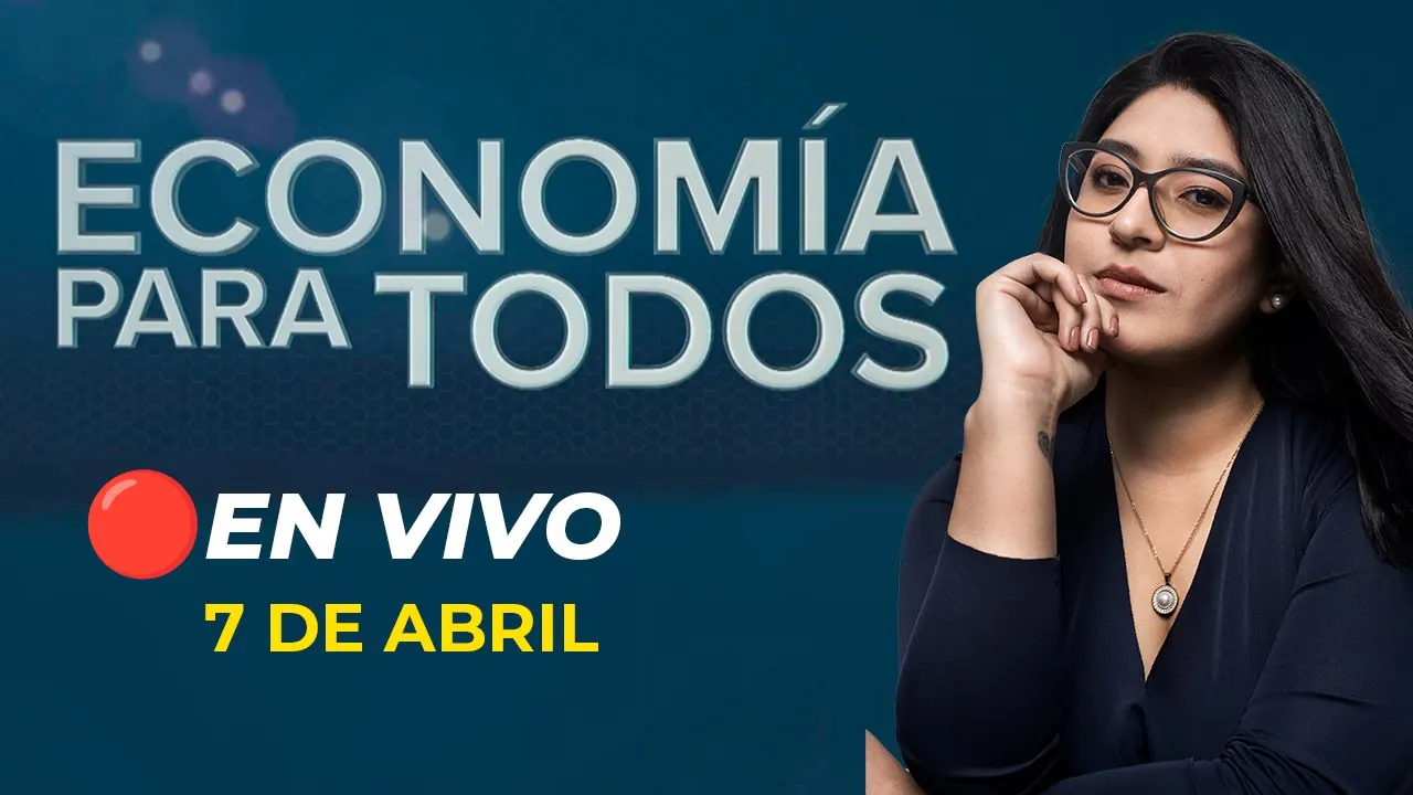 Reproducir: 💰📺 #ENVIVO 🔴 ECONOMÍA PARA TODOS 07/04/2025 #ECONOMIAXTODOS