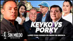 LÓPEZ CHAU AVANZA EN MEDIO DE BRONCA ENTRE PORKY Y KEIKO | SIN MIEDO