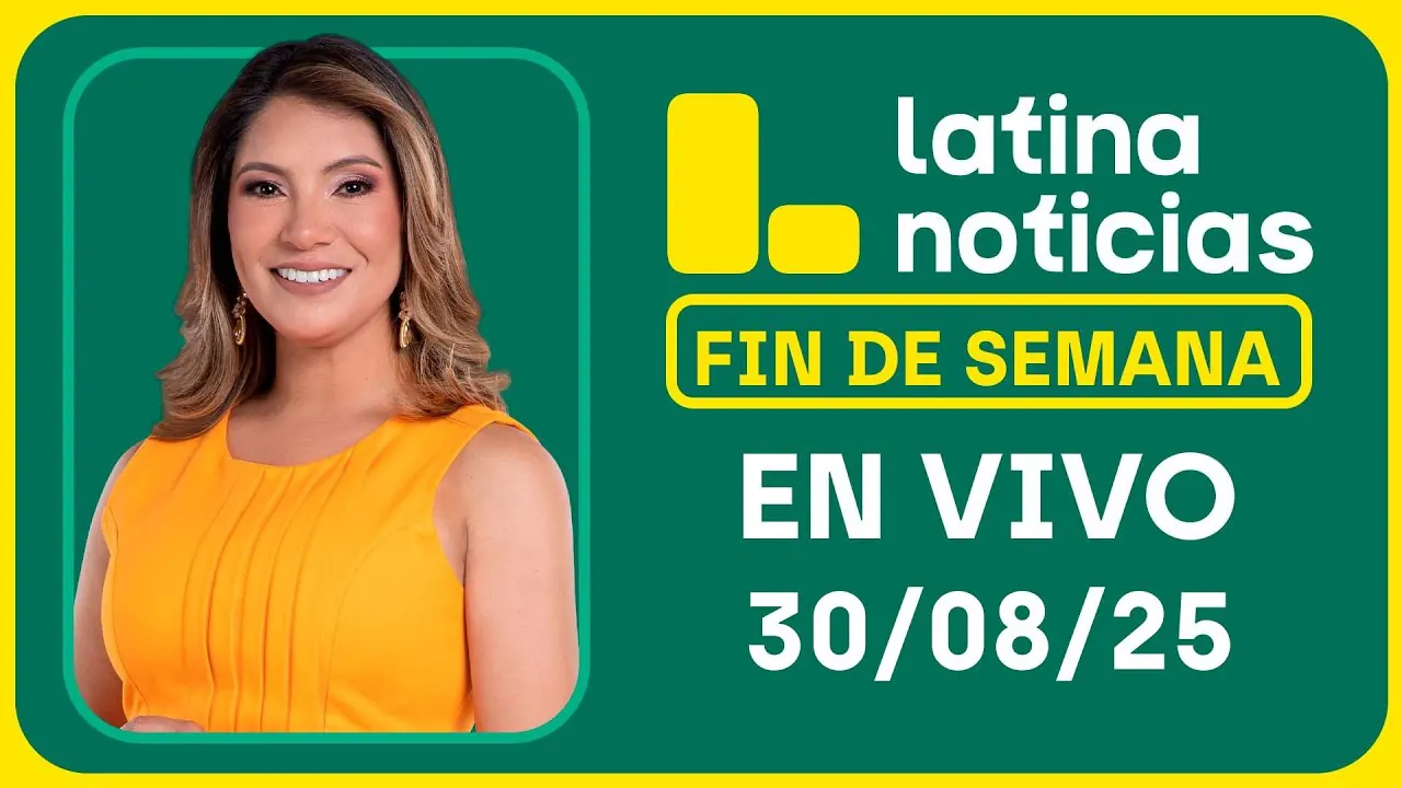 Reproducir: LATINA NOTICIAS EN VIVO - SÁBADO 30 DE AGOSTO
