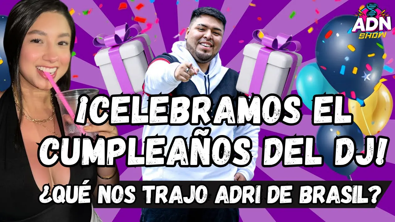Reproducir: ¡CELEBRAMOS EL CUMPLEAÑOS DEL DJ! - ¿QUÉ NOS TRAJO ADRI DE BRASIL? #adnshow