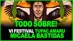 ATENCIÓN! TODO SOBRE EL VI FESTIVAL TUPAC AMARU-MICAELA BASTIDAS -HABLAN LOS ORGANIZADORES