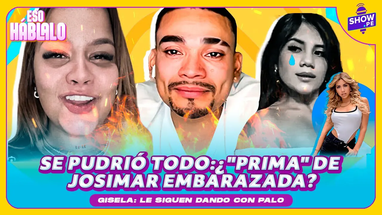 Reproducir: 🔥¡SE PUDRIÓ TODO! ¿"PRIMA" DE JOSIMAR EMBARAZADA? SIGUEN DANDOLE CON PALO A GISELA🎤 ESO HÁBLALO🔥