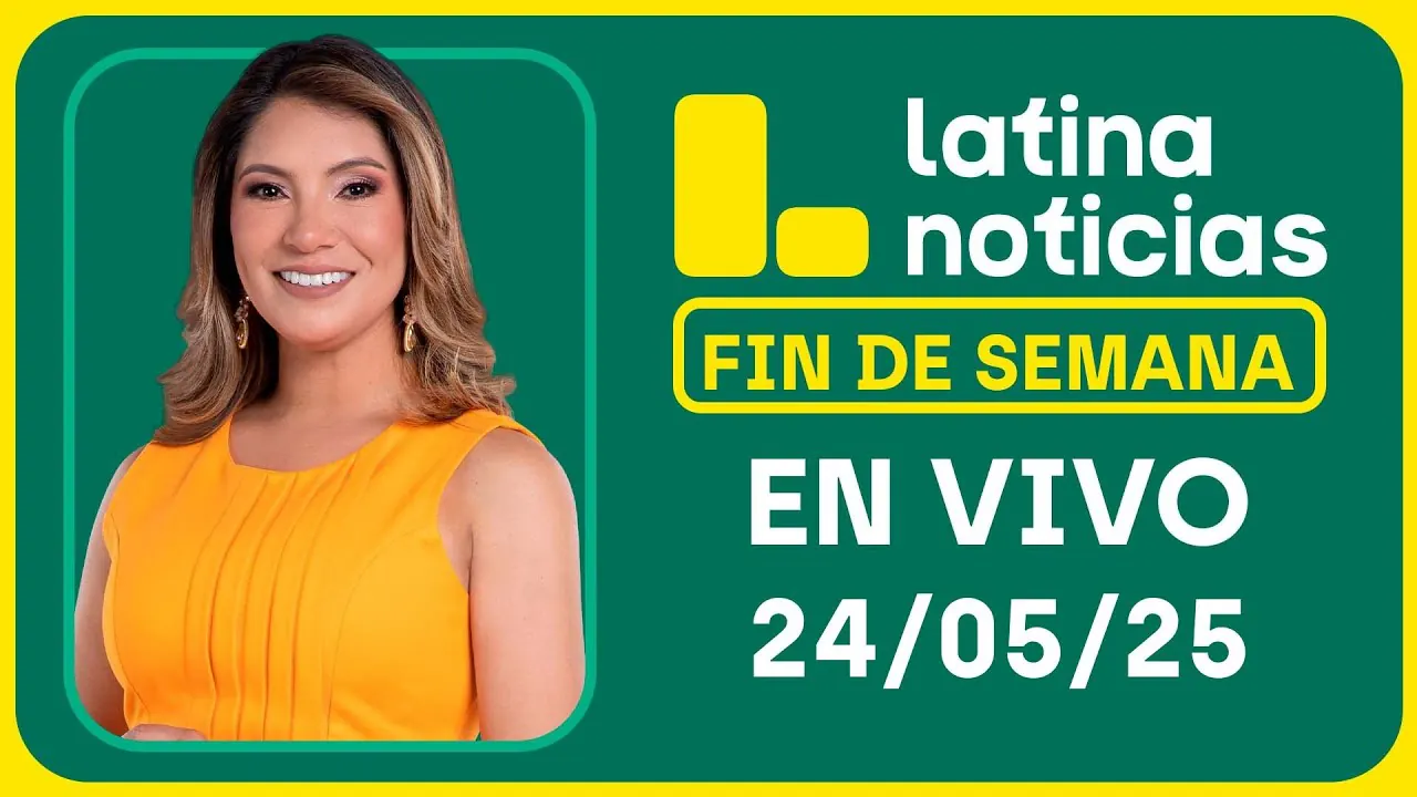 Reproducir: LATINA EDICIÓN MATINAL - SÁBADO 24 DE MAYO DEL 2025
