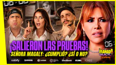 SALIERON LAS PRUEBAS | SEÑORA MAGALY: ¿CUMPLIÓ? ¿SÍ O NO? | #LAMANADAGALÁCTICA - JEFFERSON FARFÁN