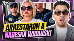 #TQS | ¡ARRESTAN A NADESKA WIDAUSKI POR PR0X3NETISMO!