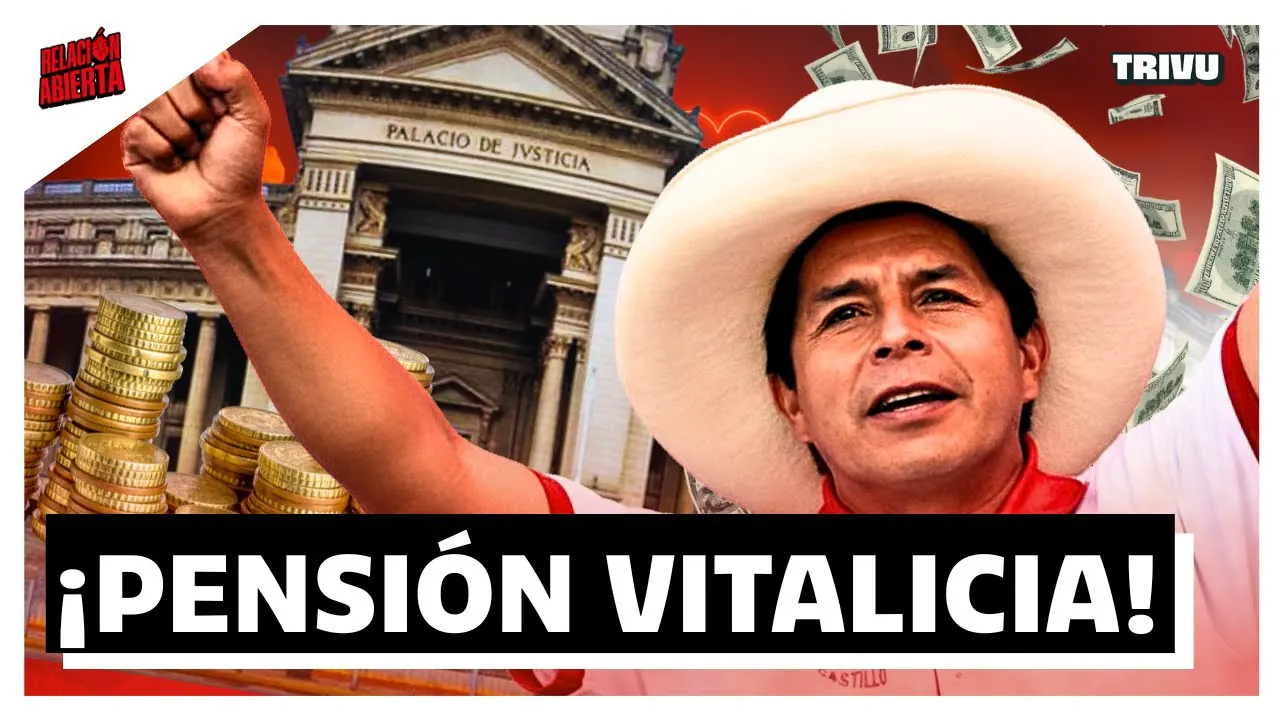 Reproducir: CASTILLO RECIBIRÁ PENSIÓN VITALICIA... ¡COMO FUJIMORI! | RELACIÓN ABIERTA💘