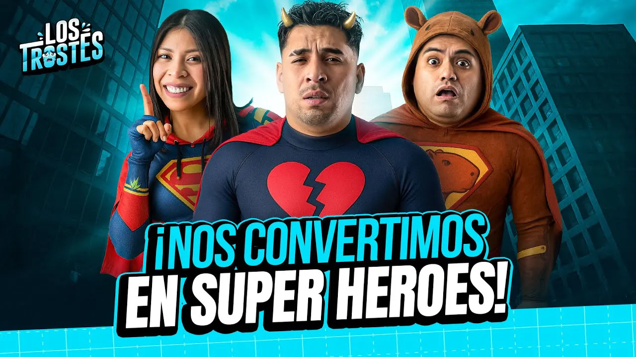 Reproducir: #LOSTROSTES | ¡SOMOS SUPER HÉROES! SI TUVIERA UN SUPER PODER, YO ...