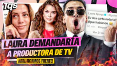 #TQS | ¡LAURA SPOYA DEMANDARÍA A PRODUCTORA DE TV?