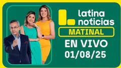 LATINA NOTICIAS: EDICIÓN MATINAL - VIERNES 01 DE AGOSTO DEL 2025