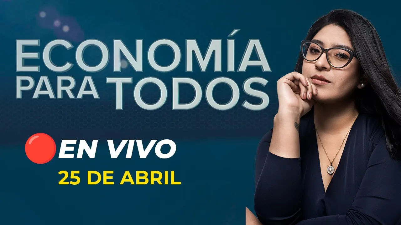 Reproducir: 💰📺 #ENVIVO 🔴 ECONOMIA PARA TODOS 25/04/2025 #ECONOMIAXTODOS