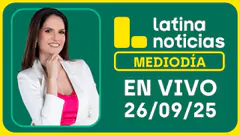 LATINA NOTICIAS: EDICIÓN MEDIODÍA - VIERNES 26 DE SETIEMBRE DEL 2025