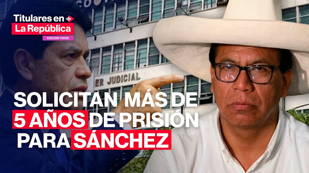 Reproducir: 🔴Fiscalía solicita más de 5 años de prisión para  Sánchez por aportes a JP  | #TLR