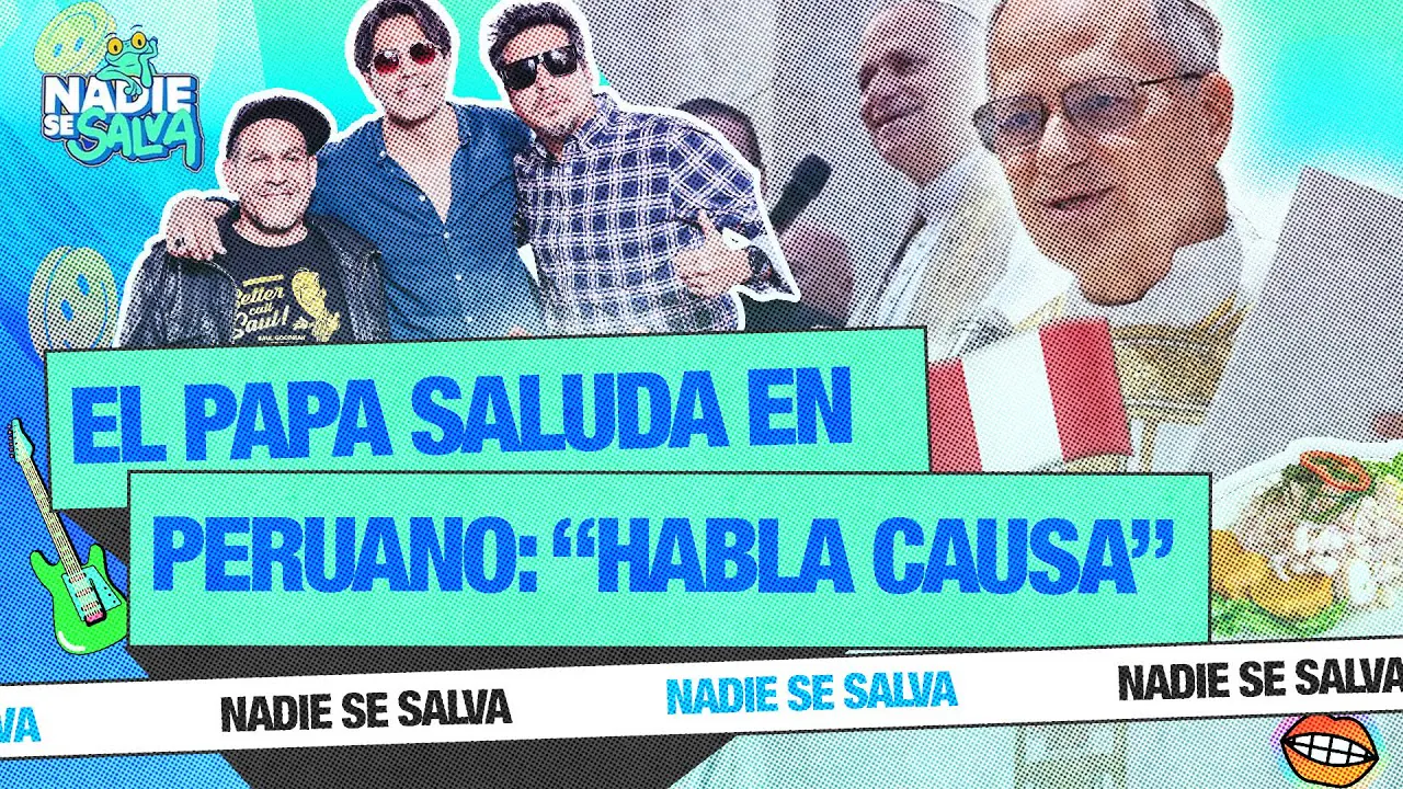 Reproducir: ¡EL PAPA SALUDA EN PERUANO!😛: "HABLA CAUSA" | NADIE SE SALVA 🐸