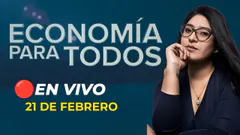 #ENVIVO ECONOMÍA PARA TODOS 21/02/2025 #ECONOMIAXTODOS
