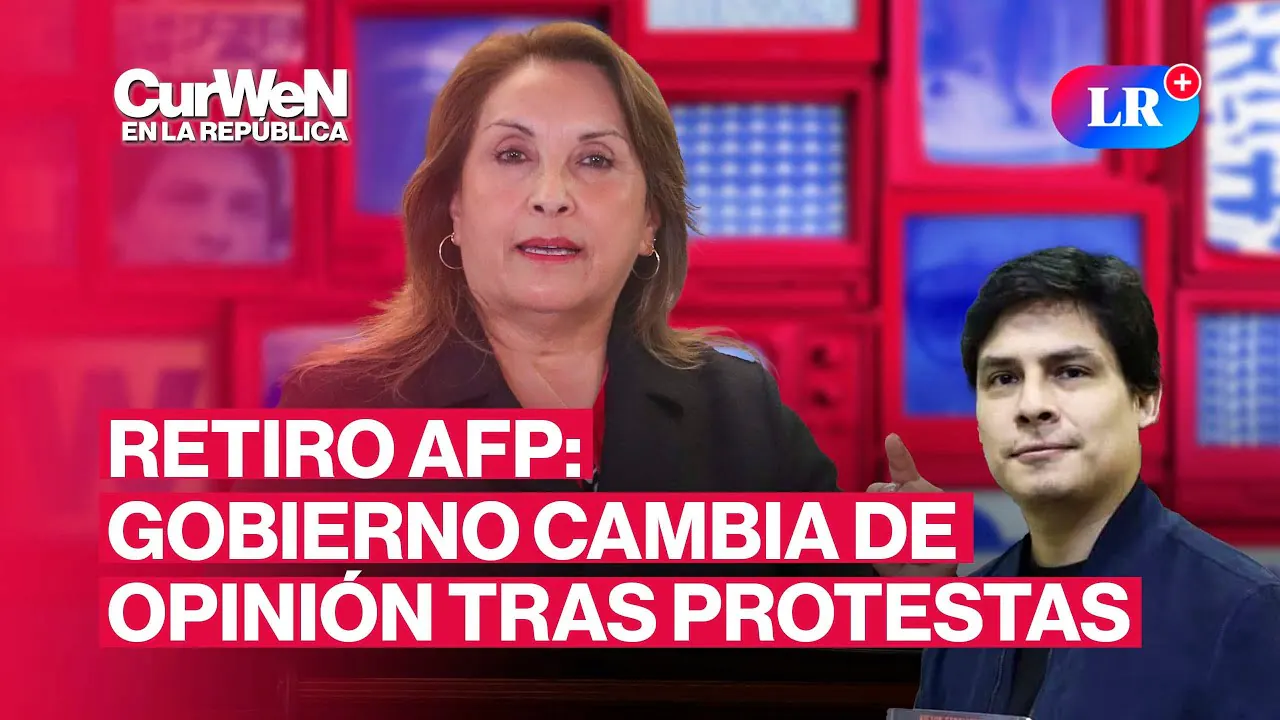 Reproducir: CURWEN en LA REPÚBLICA | Gobierno de DINA BOLUARTE apoya el RETIRO de AFP