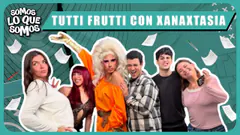TUTTI FRUTTI CON INVITADA SORPRESA - SOMOS LO QUE SOMOS
