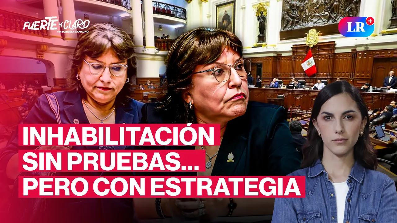 Reproducir: DELIA ESPINOZA: LA MANIOBRA DEL CONGRESO DETRÁS DE LA INHABILITACIÓN | FUERTE Y CLARO