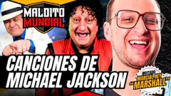 Canciones de Michael Jackson - MALDITO MUNDIAL Temp 2 | Invitado: Marcial Rey "El Marshall"
