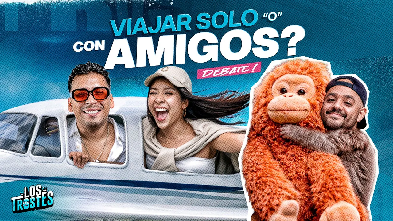 Reproducir: #LOSTROSTES | ¿CUÁL ES MEJOR? VIAJAR SOLO O CON AMIGOS! 🔥