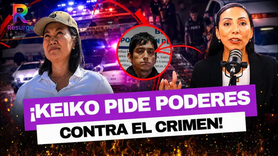 KEIKO PRESIONA AL CONGRESO: FACULTADES LEGISLATIVAS PARA COMBATIR LA DELINCUENCIA