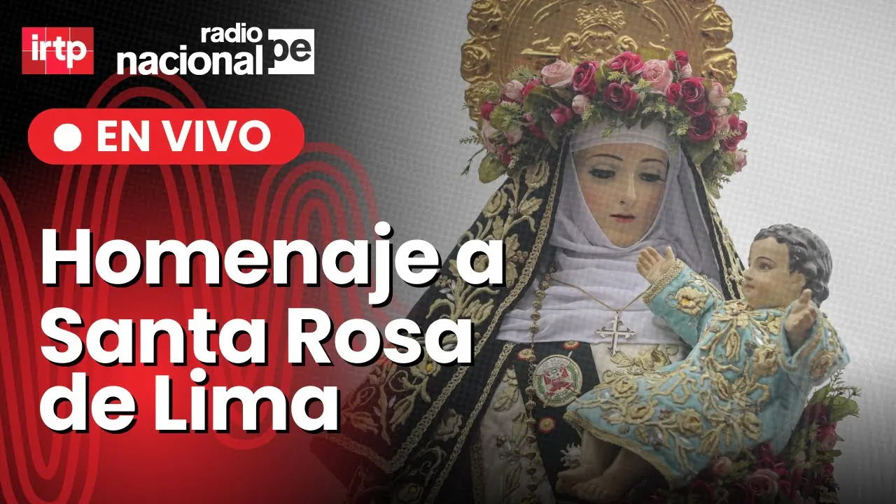 Reproducir: Homenaje a Santa Rosa de Lima, hoy 30 de agosto del 2025 | Radio Nacional EN VIVO