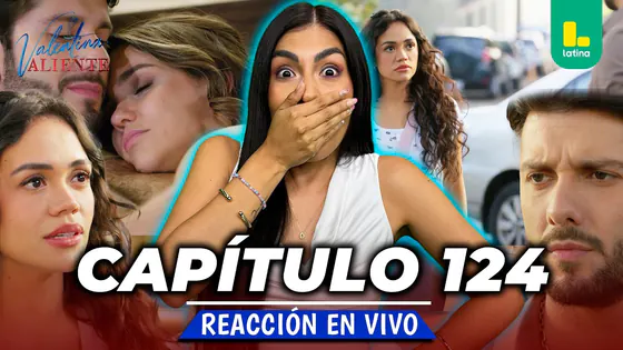 REACT VALENTINA VALIENTE - CAPÍTULO 124 - JUEVES 27 DE AGOSTO | LATINA EN VIVO