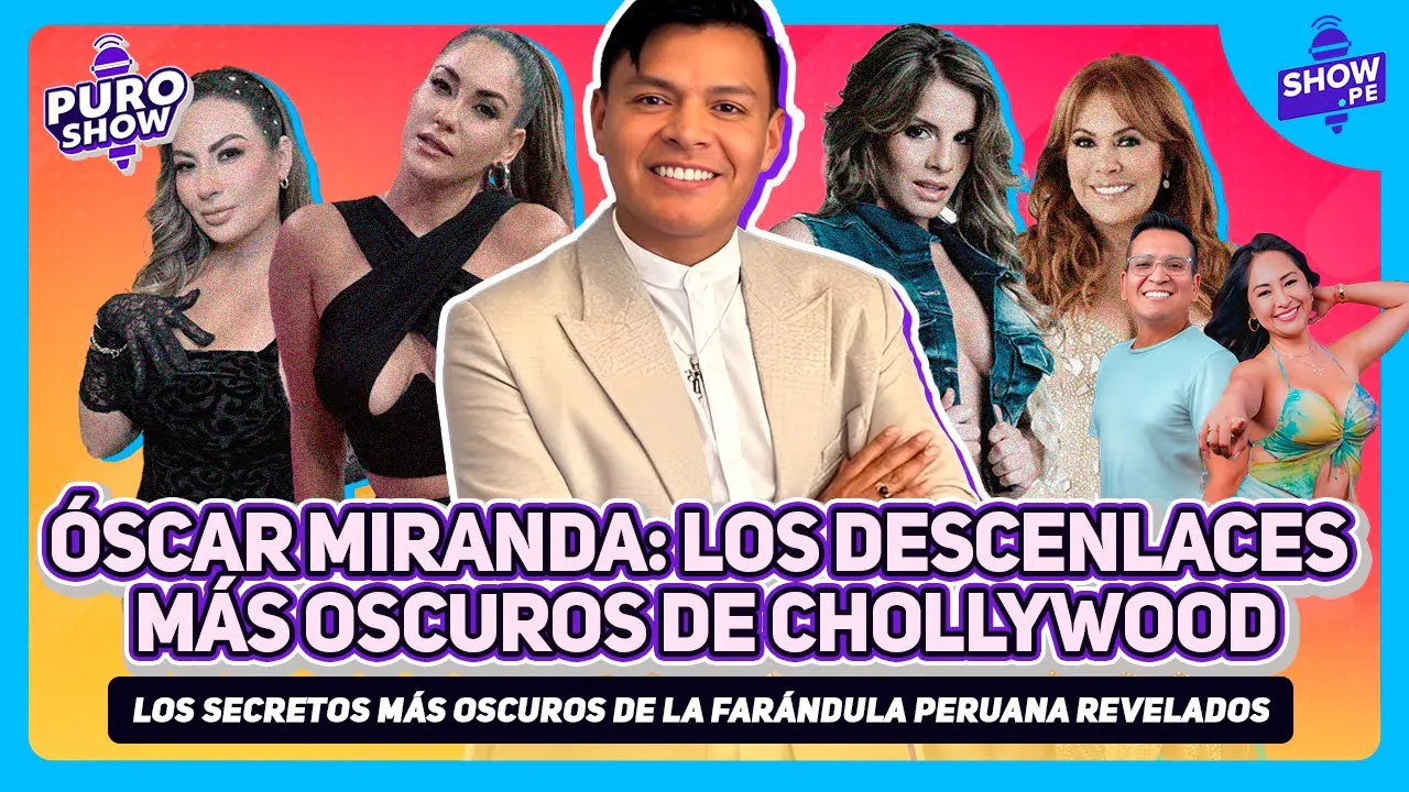 Reproducir: ÓSCAR MIRANDA REVELA LOS SECRETOS MÁS PROFUNDOS DE LAS FIGURAS DE CHOLLYWOOD | PURO SHOW