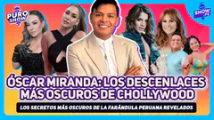 ÓSCAR MIRANDA REVELA LOS SECRETOS MÁS PROFUNDOS DE LAS FIGURAS DE CHOLLYWOOD | PURO SHOW