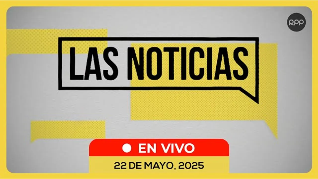 Reproducir: 🗞️📺 #ENVIVO 🔴 LAS NOTICIAS 22/05/2025 #NOTICIASRPP