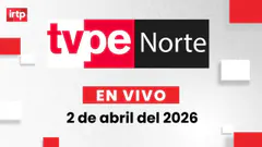 EN VIVO | TVPerú Norte: el noticiero de la macrorregión norte hoy 2 de abril del 2026
