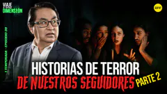 EN VIVO HISTORIAS DE TERROR DE NUESTROS SEGUIDORES | SEGUNDA PARTE #VIAJEAOTRADIMENSIÓN