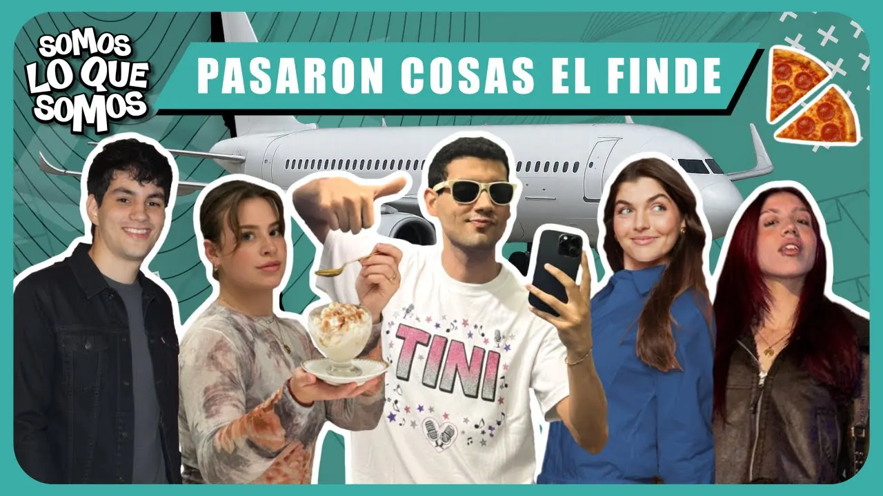 Reproducir: PASARON COSAS EL FINDE - SOMOS LO QUE SOMOS