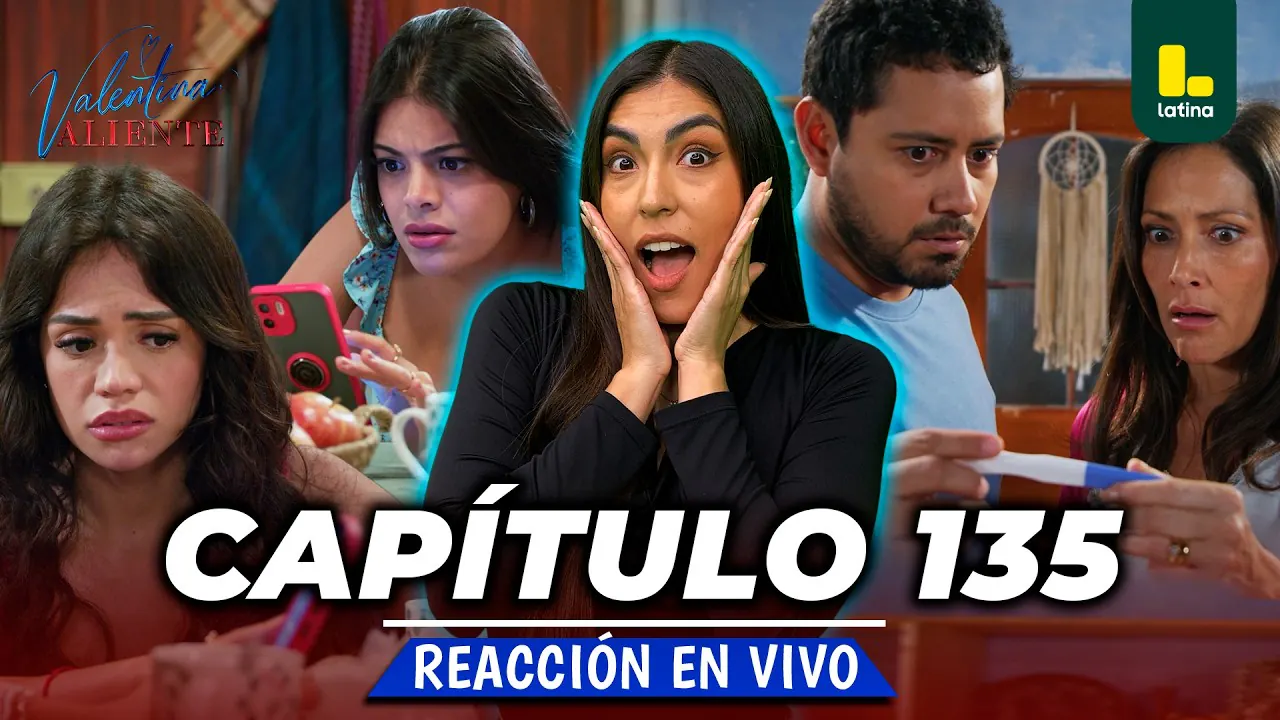 Reproducir: REACT VALENTINA VALIENTE - CAPÍTULO 135 - VIERNES 11 DE SEPTIEMBRE | LATINA EN VIVO