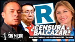 RENOVACIÓN POPULAR NO PROMOVERÁ CENSURA DE JOSÉ MARÍA BALCÁZAR | SIN MIEDO
