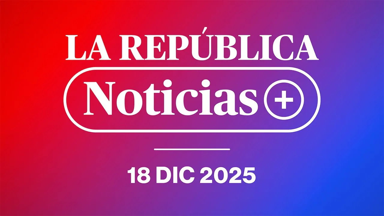 Reproducir: 🔴LA REPÚBLICA NOTICIAS: LO ÚLTIMO de Perú y el mundo hoy, 18 de diciembre | LR+ Noticias