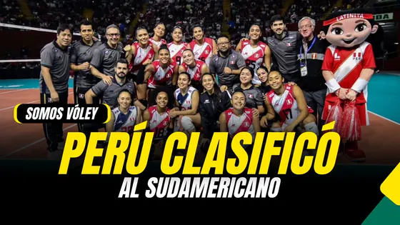 SOMOS VÓLEY: SELECCIÓN PERUANA CLASIFICÓ AL SUDAMERICANO DE BRASIL