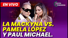 EN VIVO | LA MACKYNA VS. PAMELA LÓPEZ Y PAUL MICHAEL | DETRÁS DE CÁMARAS – Panamericana TV
