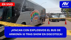 De 5 a 7 | ¡ATACAN CON EXPLOSIVOS EL BUS DE ARMONÍA 10 TRAS SHOW EN DISCOTECA!- ATV+