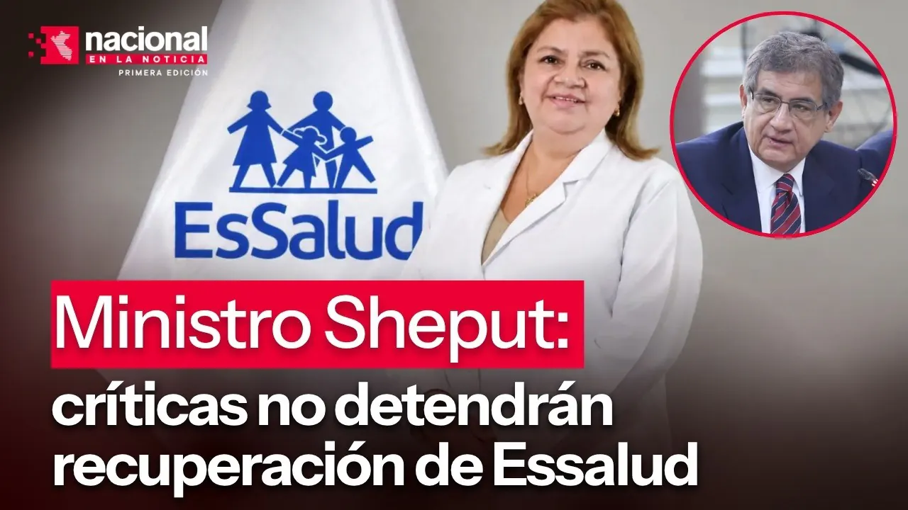 Reproducir: Sheput: críticas no detendrán recuperación en Essalud|”Nacional en la Noticia”|EN VIVO