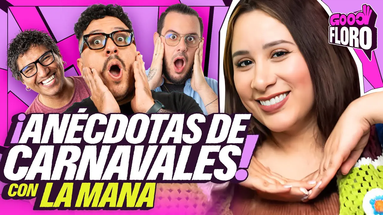 Reproducir: ANÉCDOTAS DE CARNAVALES | LA MANA EN GOOD FLORO