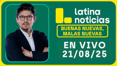 LATINA NOTICIAS: BUENAS NUEVAS, MALAS NUEVAS | JUEVES 21 DE AGOSTO DE 2025