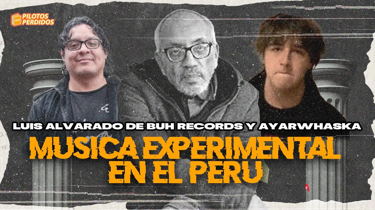 Reproducir: MÚSICA EXPERIMENTAL EN PERÚ - PILOTOS PERDIDOS