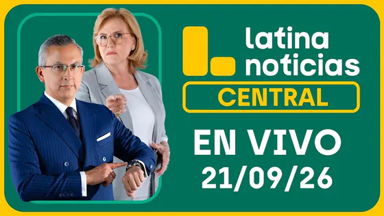LATINA NOTICIAS CENTRAL- LUNES 21 DE SEPTIEMBRE DE 2026
