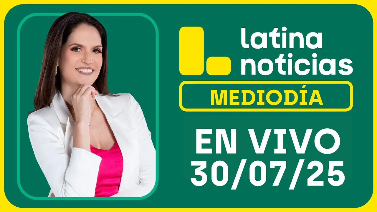Reproducir: LATINA NOTICIAS: EDICIÓN MEDIODÍA - MIÉRCOLES 30 DE JULIO DEL 2025