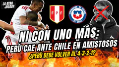 Ni con uno más: Perú cae ante Chile en amistosos / Perú vs. Chile (1-2) ¿Resultado saca técnico?