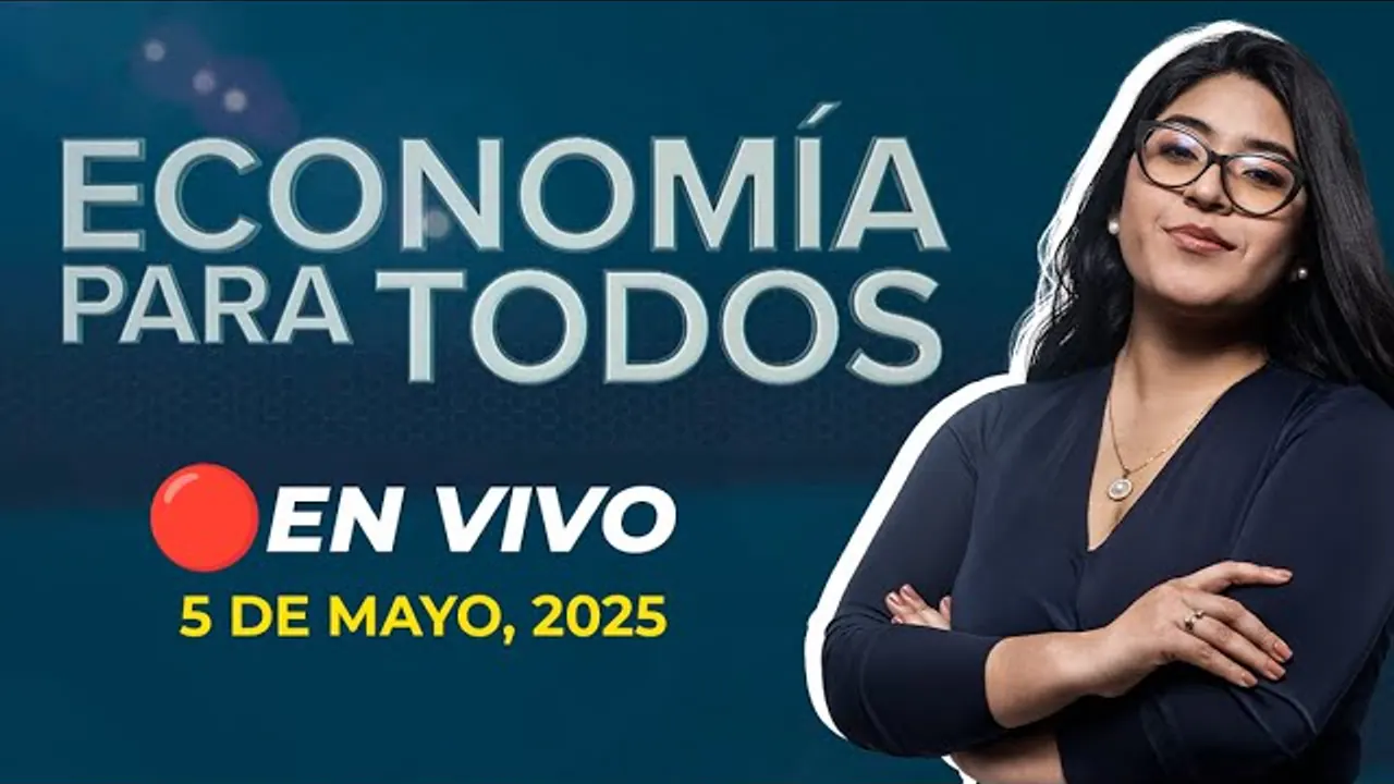 Reproducir: 💰📺 #ENVIVO 🔴 ECONOMIA PARA TODOS 05/05/2025 #ECONOMIAXTODOS