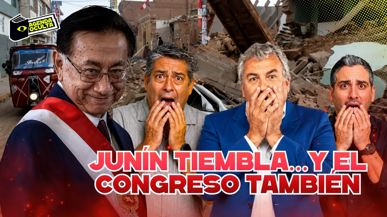 Reproducir: ¡JUNÍN TIEMBLA Y EL CONGRESO TAMBIÉN! - AGENDA OCULTA