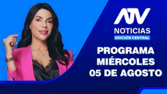 ATV Noticias Edición Central | 05 de Agosto del 2026